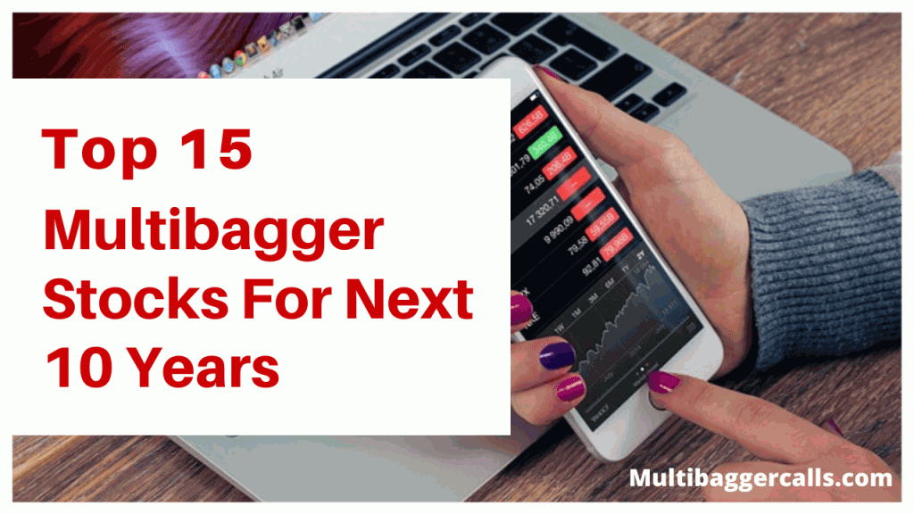 Best 15 Multibagger Stocks For Next 10 Years.